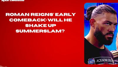 Roman Reigns' Early Comeback Will He Shake Up SummerSlam #RomanReigns #SummerSlam #WWE