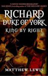 Richard, Duke of York: King by Right