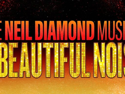 A BEAUTIFUL NOISE: THE NEIL DIAMOND MUSICAL Tickets On Sale Tomorrow At Playhouse Square