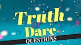 We Dare You to Answer! 250 Most Revealing Truth or Dare Questions Ever