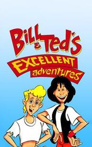 Bill & Ted's Excellent Adventures