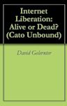 Internet Liberation: Alive or Dead? (Cato Unbound)