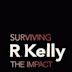 Surviving R. Kelly: The Impact