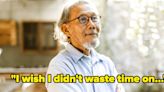 Older Adults, Tell Us What You Wasted Too Much Time On When You Were Younger