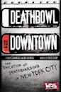 Deathbowl to Downtown