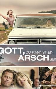 Gott, du kannst ein Arsch sein