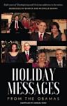 Holiday Messages From The Obamas: Eight Years Of Intimate Holiday Addresses To America From Barack & Michelle Obama