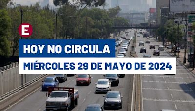 ¡Evita multas! Hoy No Circula miércoles 29 de mayo de 2024 en CDMX y Edomex