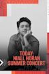 TODAY: Niall Horan Summer Concert
