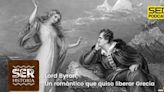 Cronovisor | Lord Byron, un romántico que quiso liberar Grecia | SER Historia | Cadena SER