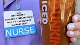 Dunkin’ celebrates National Nurses Day with free ‘cup of thanks’ for healthcare workers May 6