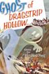 Ghost of Dragstrip Hollow