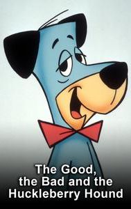 The Good, the Bad and the Huckleberry Hound