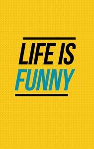 Life Is Funny