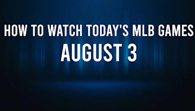 How to Watch MLB Baseball on Saturday, August 3: TV Channel, Live Streaming, Start Times