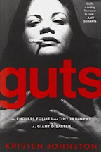 Guts: The Endless Follies and Tiny Triumphs of a Giant Disaster