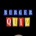 Burger Quiz