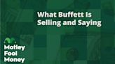 What Warren Buffett Is Selling and Saying | The Motley Fool