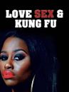 Love Sex & Kung Fu