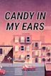 Candy in My Ears