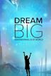 Dream Big: Engineering Our World