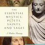 The Essential Mystics, Poets, Saints, and Sages: A Wisdom Treasury
