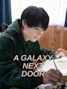 A Galaxy Next Door