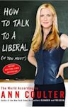 How to Talk to a Liberal (If You Must): The World According to Ann Coulter