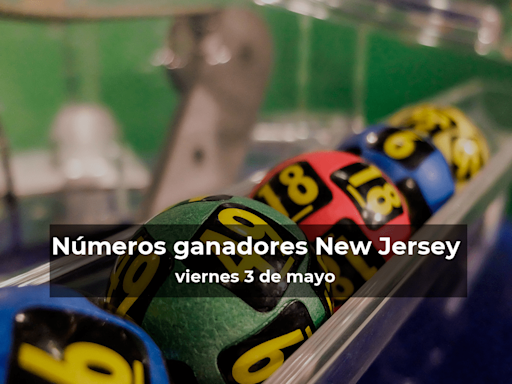 Lotería de Nueva Jersey en vivo: resultados y ganadores del viernes 3 de mayo de 2024 - El Diario NY