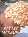 Eat My Makeup!