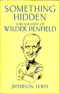 Something Hidden - A Portrait of Wilder Penfield