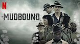 Mudbound: Where to Watch & Stream Online