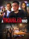 A Troubled Mind