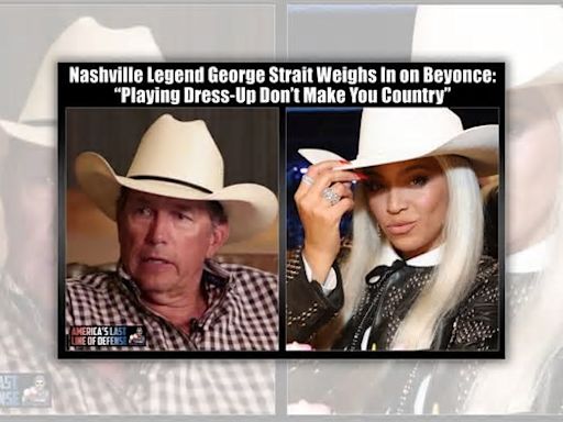 Fact Check: George Strait Supposedly Said of Beyoncé, 'Playing Dress-Up Don't Make You Country.' Here's the Truth