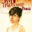 Wild Tigers I Have Known