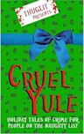 Cruel Yule: Holiday Tales of Crime for People on the Naughty List