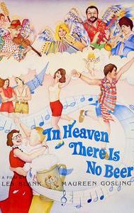 In Heaven There Is No Beer