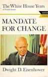 Mandate for Change, 1953-1956: The White House Years