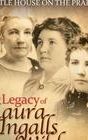 Little House on the Prairie: The Legacy of Laura Ingalls Wilder