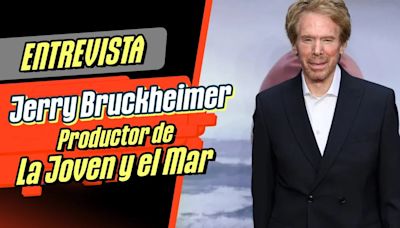 Entrevistamos a Jerry Bruckheimer, productor de la película ‘La joven y el mar’