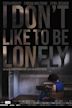 I Don't Like to Be Lonely
