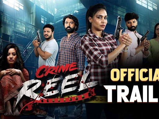 Crime Reel - Official Trailer | Telugu Movie News - Times of India