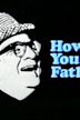 How's Your Father?