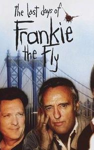 The Last Days of Frankie the Fly