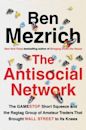 The Antisocial Network: The True Story of a Ragtag of Amateur Investors, Gamers, and Internet Trolls Who Brought Wall Street to Its Knees