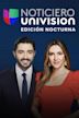 Noticiero Univision: Edición nocturna