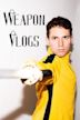 Weapon Vlogs