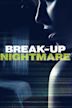 Break-Up Nightmare