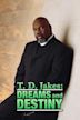 T. D. Jakes: Dreams and Destiny