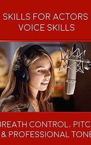 Skills for Actors: Voice Skills